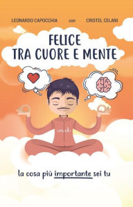 Title: Felice tra cuore e mente, Author: Leonardo Capocchia