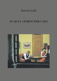 Title: Se quel giorno per caso, Author: Patrizia Lello