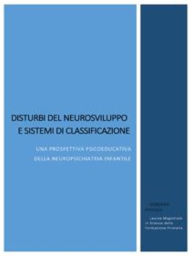 Title: Disturbi del neurosviluppo e sistemi di classificazione. Una prospettiva psicoeducativa della neuropsichiatria infantile, Author: Deborah Piccolo