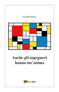 Title: Anche gli ingegneri hanno un'anima, Author: Osvaldo Milani