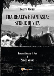 Title: Tra realtà e fantasia: storie di vita, Author: Cosetta Movilli