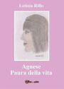 Agnese. Paura della vita