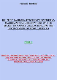Title: Scientific-mathematical observations on the secret dynamics characterizing the development of world history (part II), Author: Federico Tambara