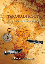 Title: Takoradi Route, Author: Robert Robison