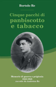 Title: Cinque pacchi di panbiscotto e tabacco, Author: Bortolo Re