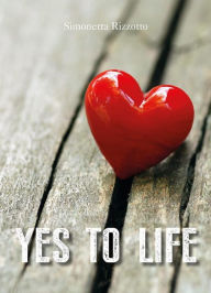 Title: Yes to life, Author: Simonetta Rizzotto