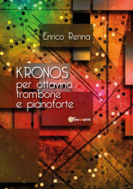 Title: KRONOS per ottavino, trombone e pianoforte, Author: Enrico Renna