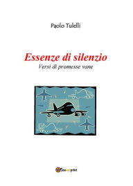Title: Essenze di silenzio, Author: Paolo Tulelli
