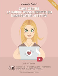 Title: Come gestire la rabbia tossica indotta da manipolatori affettivi, Author: Francesca Saccà