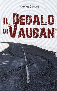 Title: Il Dedalo di Vauban, Author: Enrico Grossi