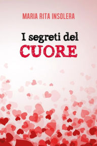 Title: I segreti del cuore, Author: Maria Rita Insolera