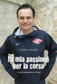 Title: La mia passione per la corsa, Author: Cosimo Cavallo