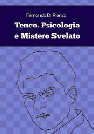 Title: Tenco. Psicologia e Mistero Svelato, Author: Fernando Di Rienzo