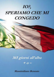 Title: Io? Speriamo che mi congedo, Author: Massimiliano Bennato