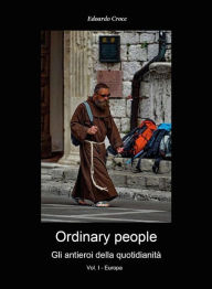 Title: Ordinary people - Gli antieroi della quotidianità - Vol.I - Europa, Author: Edoardo Croce