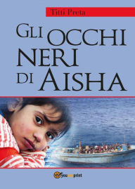 Title: Gli occhi neri di Aisha, Author: Titti Preta