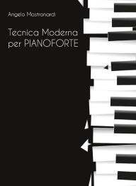 Title: Tecnica Moderna per Pianoforte, Author: Angelo Mastronardi