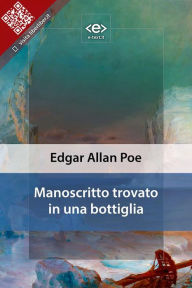 Title: Manoscritto trovato in una bottiglia, Author: Edgar Allan Poe