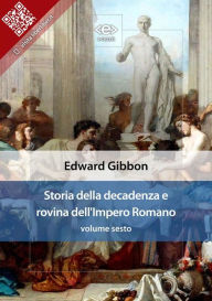 Title: Storia della decadenza e rovina dell'Impero Romano, volume sesto, Author: Edward Gibbon