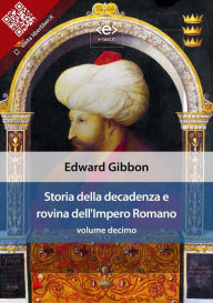 Title: Storia della decadenza e rovina dell'Impero Romano, volume 10, Author: Edward Gibbon
