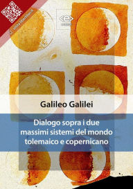 Title: Dialogo sopra i due massimi sistemi del mondo tolemaico e copernicano, Author: Galileo Galilei
