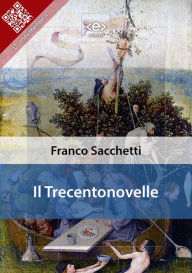 Title: Il Trecentonovelle, Author: Franco Sacchetti