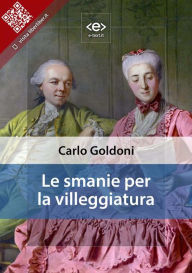 Title: Le smanie per la villeggiatura, Author: Carlo Goldoni