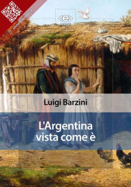 Title: L'Argentina vista come è, Author: Luigi Barzini