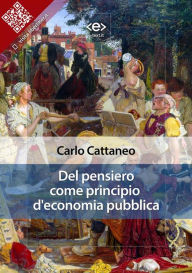 Title: Del pensiero come principio d'economia pubblica, Author: Carlo Cattaneo