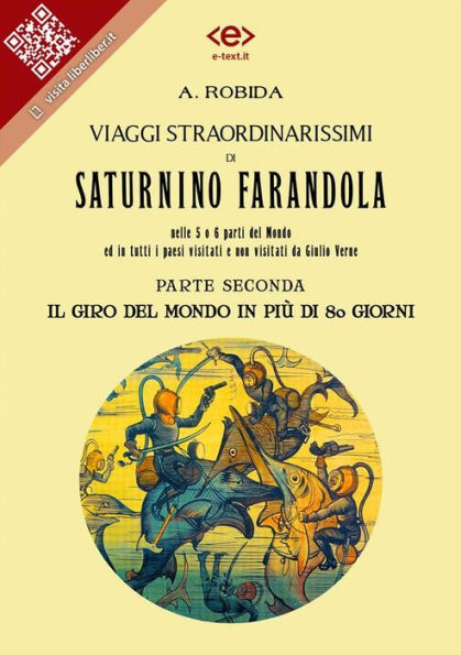 Viaggi straordinarissimi di Saturnino Farandola. Parte seconda. Il giro del mondo in più di 80 giorni.: Nelle 5 o 6 parti del Mondo ed in tutti i paesi visitati e non visitati da Giulio Verne