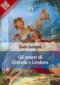 Title: Gli amori di Zelinda e Lindoro, Author: Carlo Goldoni