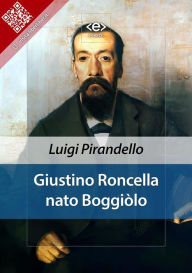 Title: Giustino Roncella nato Boggiòlo, Author: Luigi Pirandello