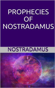 Title: Prophecies of Nostradamus, Author: Nostradamus