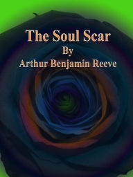 Title: The Soul Scar, Author: Arthur Benjamin Reeve