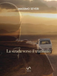 Title: La strada verso il tramonto, Author: massimo severi