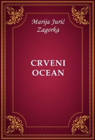 Title: Crveni ocean, Author: Marija Juric Zagorka
