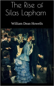 Title: The Rise of Silas Lapham, Author: William Dean Howells