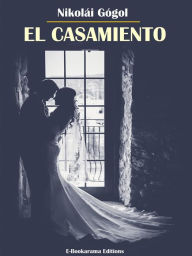 Title: El casamiento, Author: Nikolai Gogol