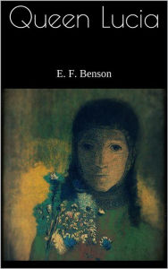 Title: Queen Lucia, Author: E. F. Benson