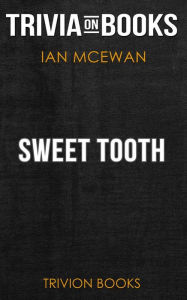 Title: Sweet Tooth by Ian McEwan (Trivia-On-Books), Author: Trivion Books