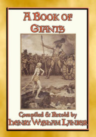 Title: A BOOK OF GIANTS - 25 stories about giants through the ages: Giants and Giantesses through the ages, Author: Anon E. Mouse