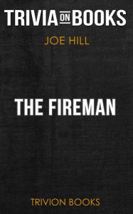 Title: The Fireman by Joe Hill (Trivia-On-Books), Author: Trivion Books