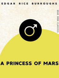 Title: A Princess of Mars, Author: Edgar Rice Burroughs