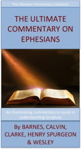 Title: The Ultimate Commentary On Ephesians, Author: Charles H. Spurgeon