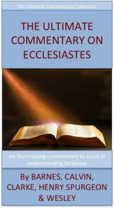 Title: The Ultimate Commentary On Ecclesiastes, Author: Charles H. Spurgeon