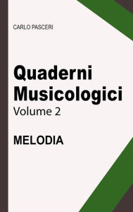 Title: Quaderni Musicologici - Melodia, Author: Carlo Pasceri