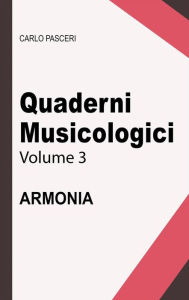 Title: Quaderni Musicologici - Armonia, Author: Carlo Pasceri