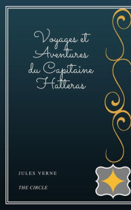 Title: Voyages et Aventures du Capitaine Hatteras, Author: Jules Verne