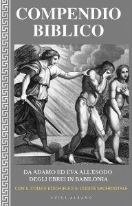 Title: Compendio Biblico: da Adamo ed Eva all'esodo degli Ebrei in Babilonia, Author: Luigi Albano