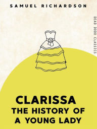 Title: Clarissa: History of a Young Lady, Author: Samuel Richardson